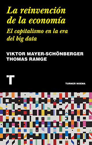 La reinvención de la economía: El capitalismo en la era del big data (Noema) La reinvención de la economía: El capitalismo en la era del big data (Noema)
