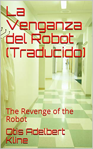 La Venganza del Robot (Traducido): The Revenge of the Robot