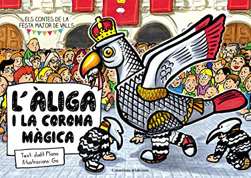 L'àliga I La Corona Màgica (Els contes de la Festa Major de Valls)