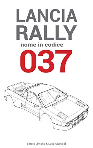 Lancia Rally: Nome in codice 037 (Italian Edition)