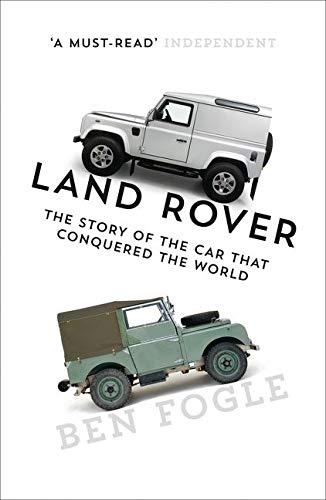 Land Rover: The Story of the Car that Conquered the World Land Rover: The Story of the Car that Conquered the World