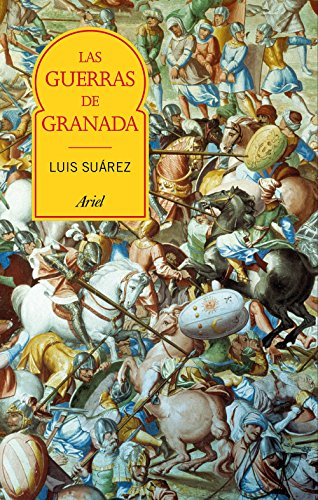 Las guerras de Granada: Transformación e incorporación de al-Andalus (Ariel)