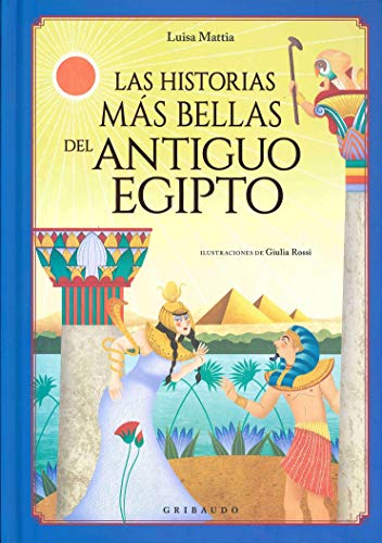 Las historias más bellas del Antiguo Egipto Las historias más bellas del Antiguo Egipto