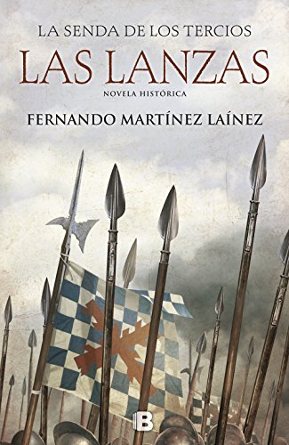 Las lanzas (La senda de los Tercios 1)