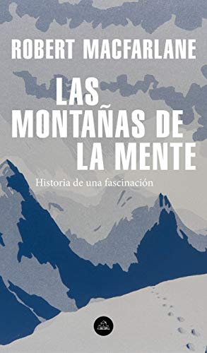 Las montañas de la mente: Historia de una fascinación (Literatura Random House) Las montañas de la mente: Historia de una fascinación (Literatura Random House)