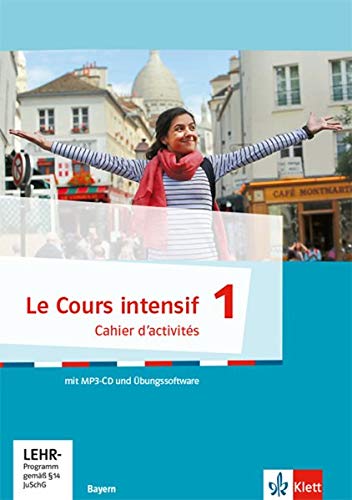 Le Cours intensif - Cahier d'activites 1 mit MP3-CD + Lernsoftware: Französisch als 3. Fremdsprache