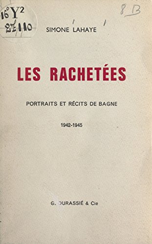 Les rachetées: Portraits et récits de Bagne, 1942-1945 (French Edition)