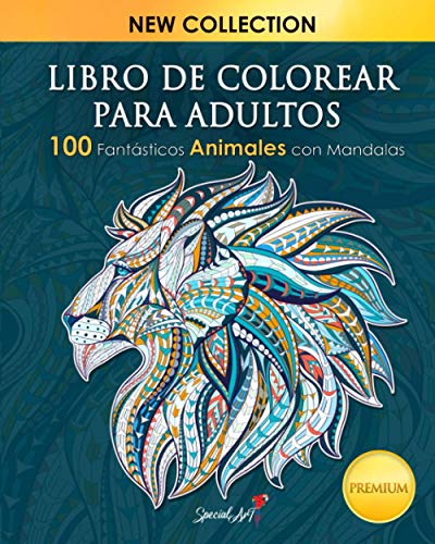 Libro de colorear para adultos: 100 Fantásticos Animales con Mandalas para Colorear. Excelente entretenimiento anti stress para adultos - Libro de ... gatos, perros, delfines ¡y muchos más! )
