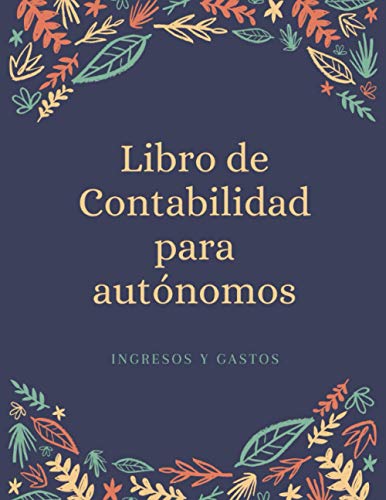 Libro de Contabilidad para autónomos: Libro de caja Diario de contabilidad para pequeñas empresas - Registro de ingresos y gastos - Fácil de seguir - 100 páginas