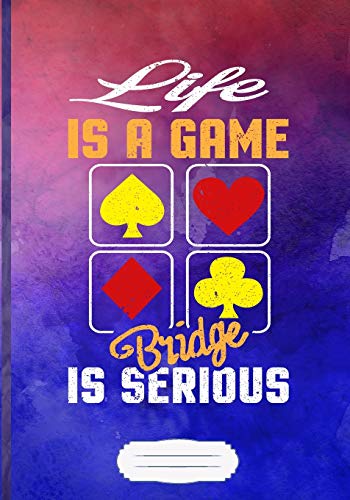 Life Is a Game Bridge Is Serious: Card Game Day Blank Journal For Playing Cards. Motivational Graphic Funny Gift Surprise. Popular If You Can Read ... I Was Forced to Put My Book Down and Re-Enter