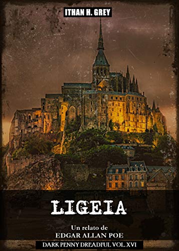 Ligeia: Un relato de Edgar Allan Poe (Con notas y traducido por Ithan H. Grey) [Incluye la obra original en inglés y portada y notas al pie del editor] [Spanish Edition]