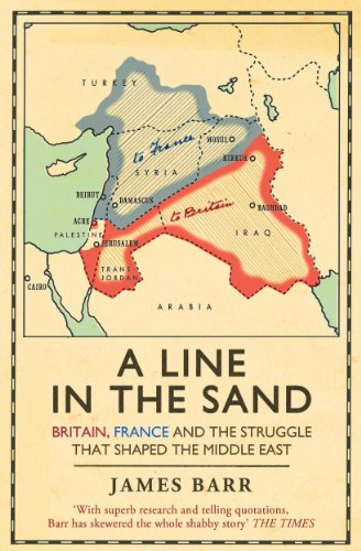 LINE IN THE SAND: Britain, France and the struggle that shaped the Middle East