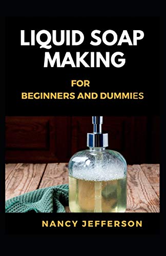 Liquid Soap Making for beginners and Dummies