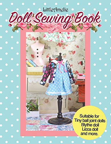 LittleAmelie Doll Sewing Book: Total of 10 doll clothes patterns with instruction photos step by step. Very easy to follow for beginner to ... for Tiny Ball joint dolls and Fashion dolls