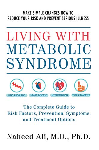 Living with Metabolic Syndrome: The Complete Guide to Risk Factors, Prevention, Symptoms and Treatment Options (English Edition)