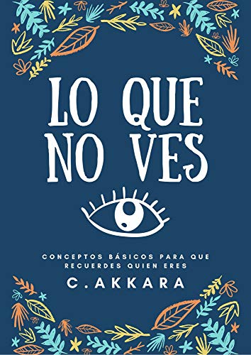 Lo que no ves: ¿Y si todo es una ilusión? Lo que no ves: ¿Y si todo es una ilusión?