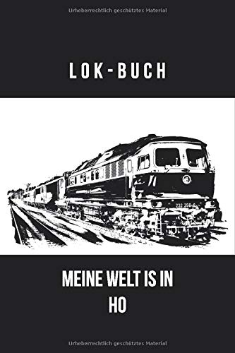 LOK - BUCH MEINE WELT IST IN H0: 6x9 INCH PUNKTRASTER NOTIZBUCH FÜR SPUR H0 MODELLEISENBAHNER EINE COOLE GESCHENKIDEE ZUM GEBURTSTAG ODER ZU WEIHNACHTEN