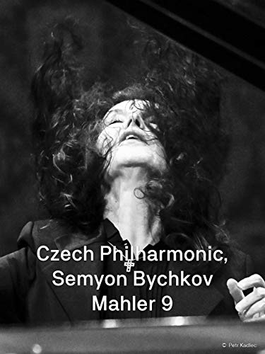 L'Orchestre Philharmonique Tchèque et Semyon Bychkov: Symphonie n° 9 de Mahler
