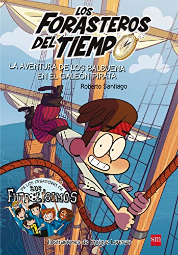 Los Forasteros del Tiempo 4: La aventura de los Balbuena en el galeón pirata Los Forasteros del Tiempo 4: La aventura de los Balbuena en el galeón pirata