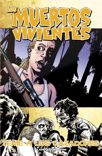Los muertos vivientes nº 11/32: Teme a los cazadores (Los Muertos Vivientes (The Walking Dead Cómic))