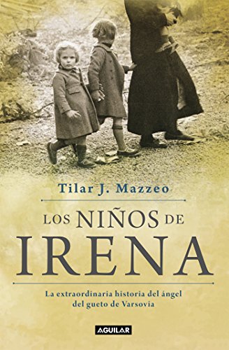 Los niños de Irena: La extraordinaria historia del ángel del gueto de Varsovia