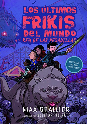 Los últimos frikis del mundo y el rey de las pesadillas: Los últimos frikis del mundo, 3 Los últimos frikis del mundo y el rey de las pesadillas: Los últimos frikis del mundo, 3