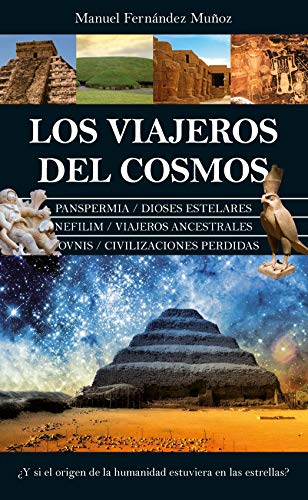 Los Viajeros Del Cosmos: ¿Y si el origen de la humanidad estuviera en las estrellas? (Enigma)