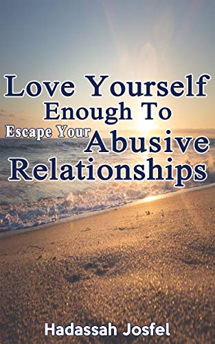 Love Yourself Enough To Escape Abusive Relationships (English Edition)