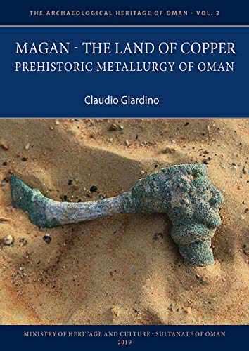 Magan – The Land of Copper: Prehistoric Metallurgy of Oman: 2 (The Archaeological Heritage of Oman)