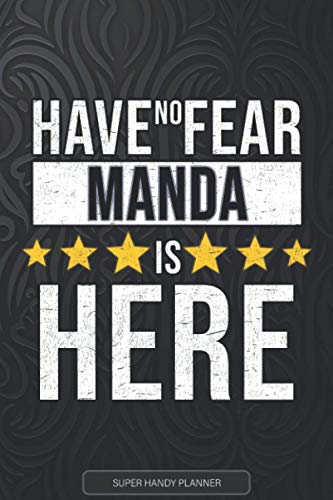 Manda: Have No Fear Manda Is Here - Custom Named Gift Planner, Calendar, Notebook & Journal For Manda