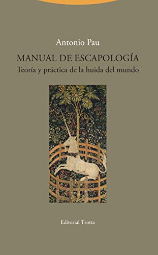 Manual De Escapologia: Teoría y práctica de la huida del mundo (La Dicha de Enmudecer)