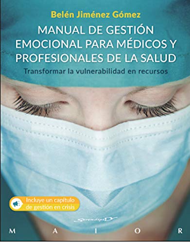 Manual De Gestión emocional para médicos y profesionales De La Salud: 67 (Transformar la vulnerabilidad en recursos) Manual De Gestión emocional para médicos y profesionales De La Salud: 67 (Transformar la vulnerabilidad en recursos)
