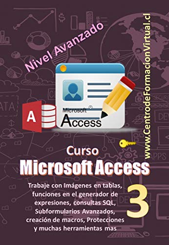 Manual de Microsoft Access Avanzado: Trabaje con Imágenes en tablas, funciones en el generador de expresiones, consultas SQL, Subformularios Avanzados, ... mas... (Manuales de Computacion Facil nº 3) Manual de Microsoft Access Avanzado: Trabaje con Imágenes en tablas, funciones en el generador de expresiones, consultas SQL, Subformularios Avanzados, ... mas... (Manuales de Computacion Facil nº 3)