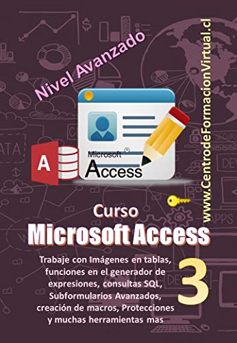 Manual de Microsoft Access Avanzado: Trabaje con Imágenes en tablas, funciones en el generador de expresiones, consultas SQL, Subformularios Avanzados, ... mas... (Manuales de Computacion Facil nº 3)