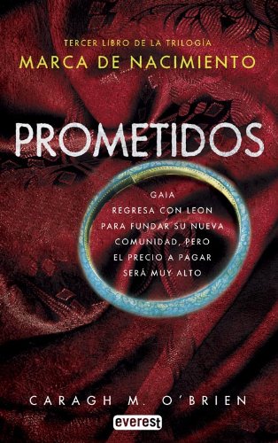 Marca de nacimiento. Libro III. Prometidos: Tercer libro de la trilogía MARCA DE NACIMIENTO. Gaia regresa con Leon para fundar su nueva comunidad, ... a pagar será muy alto (Narrativa Everest)