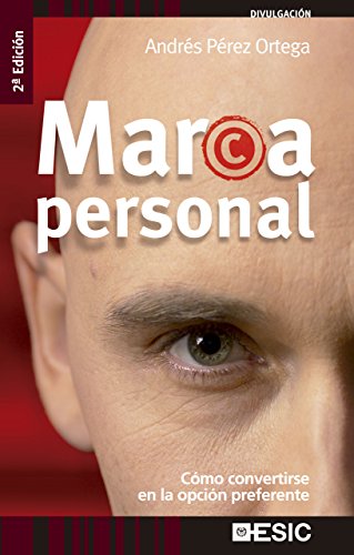 Marca Personal. Cómo convertirse en la opción preferente (Divulgación) Marca Personal. Cómo convertirse en la opción preferente (Divulgación)
