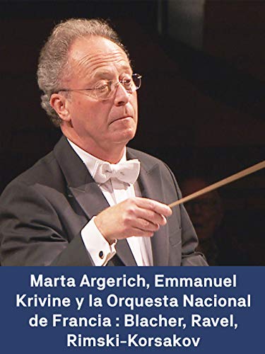Martha Argerich Emmanuel Krivine y la Orquesta Nacional de Francia: Blacher Ravel Rimski-Kórsakov
