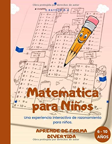MATEMÁTICA PARA NIÑOS aprende de forma divertida 6-10 AÑOS: Practica las 4 operaciones básicas de la aritmética con más de 130 páginas de ejercicios