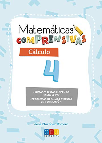 Matemáticas comprensivas. Cálculo 4 / Editorial GEU / 2º Primaria / Aprendizaje del cálculo / Recomendado como apoyo (Niños de 7 a 8 años)