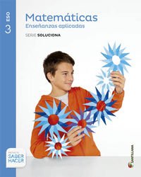 MATEMÁTICAS ENSEÑANZAS APLICADAS SERIE SOLUCIONA 3 ESO SABER HACER - 9788468012780