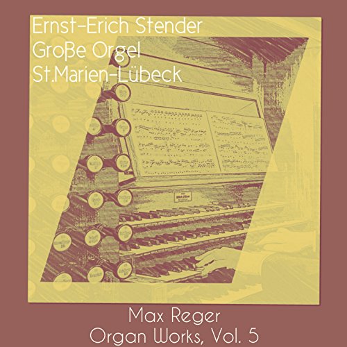 Max Reger: Organ Works, Vol. 5. Grosse Orgel, Sankt Marien, Lübeck (Live Version 09/15/1992)