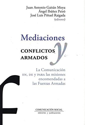 Mediaciones y conflictos armados: La Comunicación EN, DE y PARA las misiones encomendadas a las Fuerzas Armadas: 84 (Periodística)