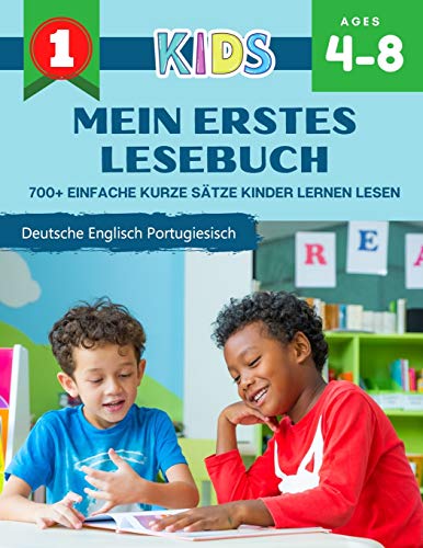 Mein Erstes Lesebuch 700+ Einfache Kurze Sätze Kinder Lernen Lesen Deutsche Englisch Portugiesisch: Lesen lernen leicht gemacht Montessori material ... für die Leseanfänger, Grundschule, Klasse 1