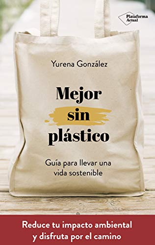 Mejor sin plástico: Guía para llevar una vida sostenible