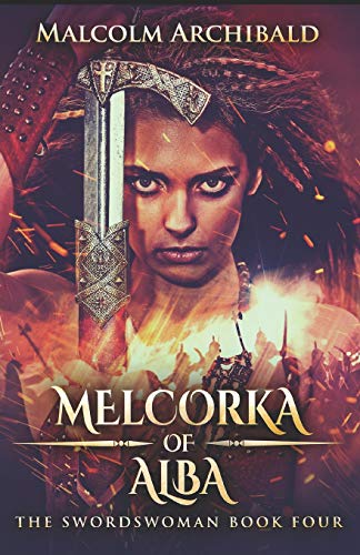 Melcorka Of Alba: 4 (The Swordswoman)