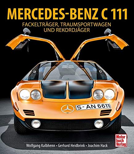 Mercedes-Benz C111: Fackelträger, Traumsportwagen und Rekordjäger