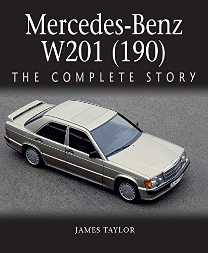 Mercedes-Benz W201 (190): The Complete Story (English Edition) Mercedes-Benz W201 (190): The Complete Story (English Edition)