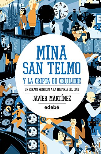 Mina San Telmo y la cripta de celuloide: Un atraco perfecto a la historia del cine (libro 2)