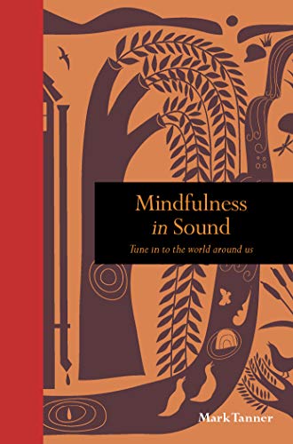 Mindfulness in Sound: Tune in to the world around us (Mindfulness series) (English Edition)
