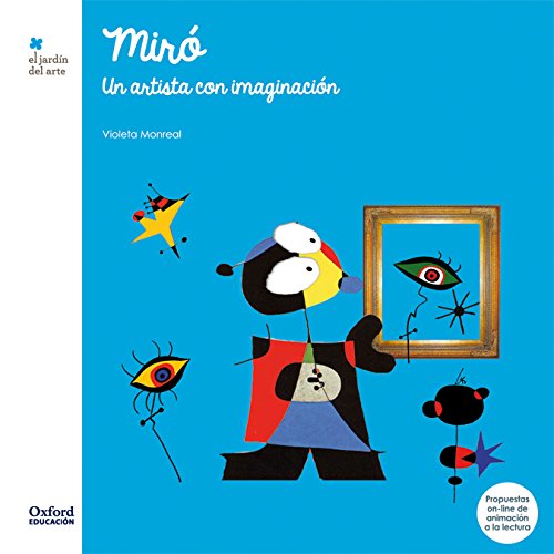 Miró: Un artista con imaginación (El Jardín de Los Libros)